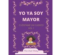 Yo Ya Soy Mayor: Cuéntame Un Cuento Vol 1