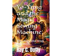 Yo-Yung and the Magic Sewing Machine: Where Every Stitch Brings Magic to Life
