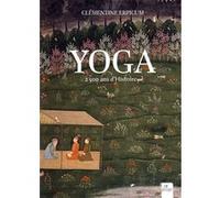 Yoga, 2500 ans d'histoire (nouvelle édition) Clementine Erpicum (Auteur)