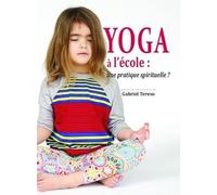 YOGA À L´ÉCOLE, UNE PRATIQUE SPIRITUELLE?
