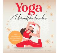 Yoga Adventskalender: 24 Yoga-Posen für mehr Besinnlichkeit & Entspannung in der Adventszeit | inkl. 24 Fragen & Achtsamkeitsaufgaben
