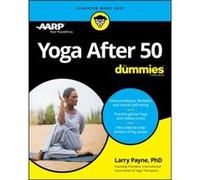 Yoga After 50 For Dummies by Payne & Larry & PhD Payne Larry PhD (Auteur)