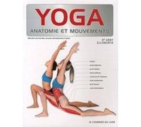 Yoga, anatomie et mouvements Abby Ellsworth (Auteur), Patricia Ross (Traduction)