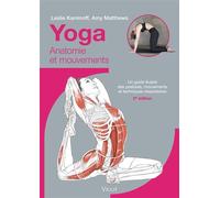 Yoga : Anatomie et mouvements Un guide illustré des postures, mouvements et techniques respiratoires - 3ème édition - Leslie Kaminoff - Vigot - broché - Guide