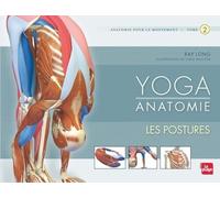 Yoga Anatomie - Tome 2, Les Postures