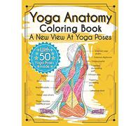 Yoga Anatomy Coloring Book: A New View At Yoga Poses
