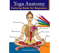 Yoga Anatomy Coloring Book For Beginners