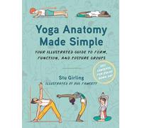 Yoga Anatomy Made Simple: Your Illustrated Guide to Form, Function, and Posture Groups