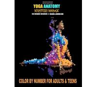 Yoga Anatomy Mystery Mosaic: Color by Number Puzzles for Teens & Adults with Hexagon & Diamond Grids