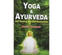 Yoga and Ayurveda: Self-healing and Self-realization
