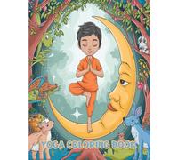 Yoga and Meditation Coloring Book for Kids: Fun Yoga Poses and Easy Coloring Pages to Learn, Relax, and Smile