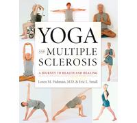 Yoga And Multiple Sclerosis: A Journey to Health And Healing