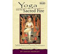 Yoga and the Sacred Fire: Self-Realization and Planetary Transformation