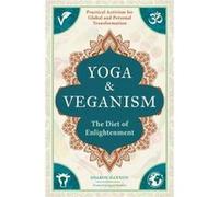 Yoga and Veganism by Sharon GannonIngrid Newkirk Sharon GannonIngrid Newkirk (Auteur)