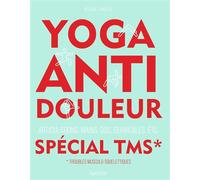 Yoga anti-douleur spécial TMS Articulations, mains, dos, cervicales, etc. - Hélène Jamesse - Hachette Pratique - broché - Guide