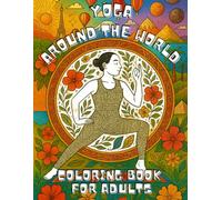 Yoga around the world: Yoga and Travel Coloring Book for Adults - Relaxation, Meditation and Stress Relief