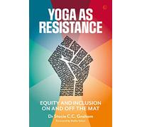 Yoga as Resistance: Equity and Inclusion On and Off the Mat