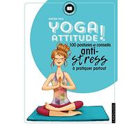 Yoga Attitude ! – 100 postures et conseils anti-stress à pratiquer partout – Larousse