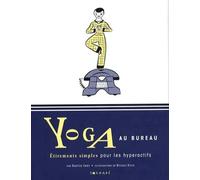 Yoga au bureau: Etirements simples pour les hyperactifs