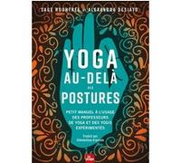 Yoga au-delà des postures Alexandra Desiato (Auteur)
