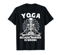 Yoga Because Murder Is Wrong Drôle Yoga Pilates Méditation T-Shirt