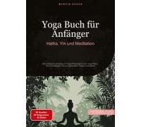 Yoga Buch Für Anfänger: Hatha, Yin Und Meditation