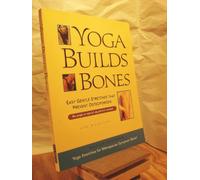 Yoga Builds Bones: Easy Gentle Stretches That Prevent Osteoporosis