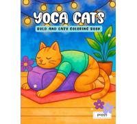 Yoga Cats - Bold and Easy Coloring Book: Whimsical Cat Yoga Poses in Bold, Easy-to-Color Designs for Relaxation and Fun