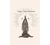 Yoga class planner Sequence Planning Journal for Yoga Teacher, Instructor and Yoga Lovers: Library of 108 yoga positions depicted with stick figures, ... hatha yoga instructors, perfect yoga gift