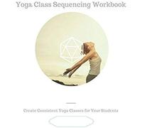 Yoga Class Sequencing Workbk