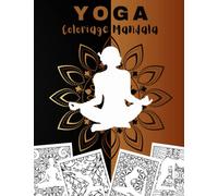 Yoga Coloriage Mandala: Mandalas et postures Yoga Anti stress | Coloriages Méditation et Relaxation | Dessins à Colorier Pour Adultes et Ado.