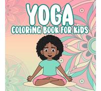Yoga coloring book for kids: Teaching Children Relaxing Yoga Poses and Mindfulness (yoga for kids)