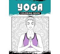Yoga Coloring Book: The Activity Book for Yoga Lovers