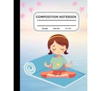 Yoga Composition Notebook: Wide ruled for Grades 2-5 school supplies