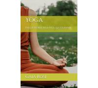 Yoga: Dalla teoria alla vita quotidiana