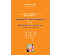 Yoga de l'énergie, les essentiels.: Mouvements préliminaires; mouvements de naropa