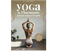 Yoga de l'Harmonie pour le Corps et l'Esprit - 15 séances thématiques pour prendre soin de vous Anne-Claire Mihalic (Auteur)