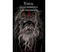 Yoga: de lo simbólico a la experiencia