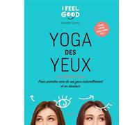 Xanath Lichy – Yoga des yeux – 60 exercices pour prendre soin de ses yeux naturellement et en douceur