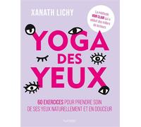 Yoga des yeux - Xanath Lichy - Hachette Pratique - broché - Guide