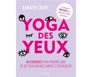 Yoga des yeux - Xanath Lichy - Hachette Pratique - broché - Guide
