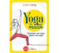 Yoga du matin Dynamiser son corps, apaiser son esprit - Julien Levy - Jouvence - broché - Guide