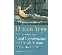 Yoga du rêve : Conscience, projection astrale et transformation de l'état de rêve