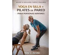 YOGA EN SILLA Y PILATES DE PARED PARA PERSONAS MAYORES
