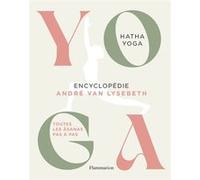 André Van Lysebeth – Yoga : Encyclopédie – Hatha Yoga, toutes les Âsanas pas à pas – Broché