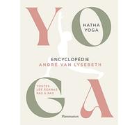 Yoga - Encyclopédie: Hatha Yoga - Toutes les Âsanas pas à pas