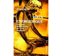 Yoga Energetique - Les Vingt Mouvements Du Cycle Cosmique, (Yioud, Unité), Le Corps Devient Énergie