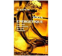 Yoga Energetique - Les Vingt Mouvements Du Cycle Cosmique, (Yioud, Unite), Le Corps Devient Energie