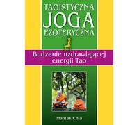 Yoga ésotérique taoïste. Éveiller l'énergie curative du Tao