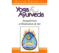 Yoga et ayurvéda, autoguérison et réalisation de soi Autoguérison et réalisation de soi - David Frawley - Turiya - broché - Guide